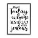 Stupell Industries 64_Today's Awesome So Yesterday's Jealous Phrase Black Stretched Canvas Wall Art By Ashley Calhoun Canvas in White | Wayfair