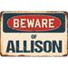 Trinx Merity Beware of Allison Sign Resin/Plastic | 8 H x 12 W x 0.1 D in | Wayfair 52F35485D04D41C380BE5061DB5A16E6