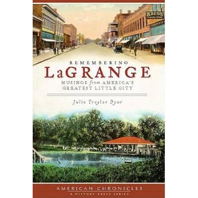 Remembering Lagrange:: Musings From America's Greatest Little City