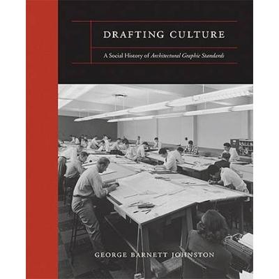 Drafting Culture: A Social History Of Architectura...