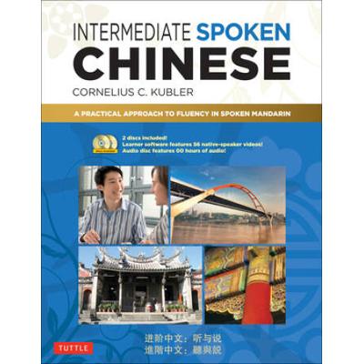 Intermediate Spoken Chinese: A Practical Approach To Fluency In Spoken Mandarin (Dvd And Mp3 Audio Cd Included)