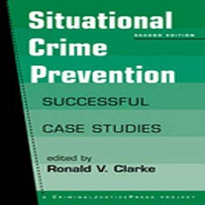 Situational Crime Prevention: Successful Case Studies