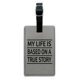 My Life is Based on a True Story Rectangle Leather Luggage Card Suitcase Carry-On ID Tag