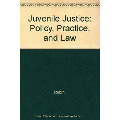 Juvenile Justice: Policy, Practice, And Law