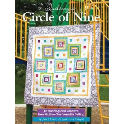 Quilting A Circle Of Nine: 12 Stunning And Creative New Quilts-One Versatile Setting