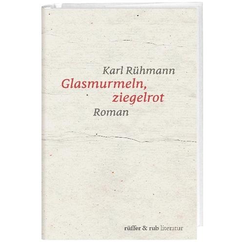 Glasmurmeln, Ziegelrot Von Karl Rühmann, Gebunden, 2018, 3906304426
