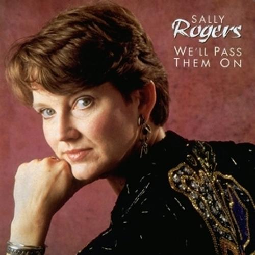 We'Ll Pass Them On - Sally Rogers, Sally Rogers. (CD)