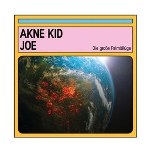Die Große Palmöllüge - Akne Kid Joe. (CD)