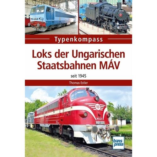 Typenkompass / Loks Der Ungarischen Staatsbahnen Máv - Thomas Estler, Kartoniert (TB)