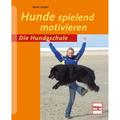 Die Hundeschule / Hunde Spielend Motivieren - Karen Uecker, Kartoniert (TB)