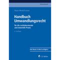 Handbuch Umwandlungsrecht - Christiane Stoye-Benk, Vladimir Cutura, Robin Bernlochner, Michael Grüne, Karsten Gschwandtner, Andreas Kuhn, Theo Luy, Ra