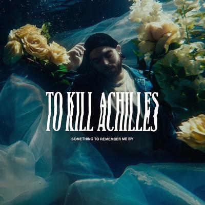 Something To Remember Me By - To Kill Achilles. (CD)