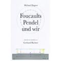 Michael Hagner: Foucaults Pendel Und Wir. Anlässlich Einer Installation Von Gerhard Richter - Michael Hagner, Gebunden