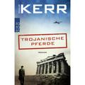 Trojanische Pferde / Bernie Gunther Bd.13 - Philip Kerr, Taschenbuch