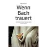 Wenn Bach Trauert - Meinolf Brüser, Gebunden