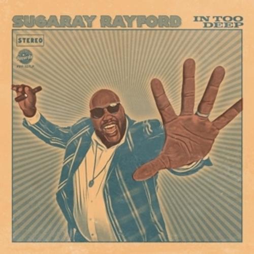 In Too Deep - Sugaray Rayford. (CD)