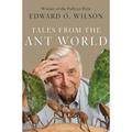 Tales From The Ant World - Edward O. Wilson, Gebunden
