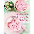 Glutenfreie Kuchen & Gebäcke - Leckere Rezepte Für Thermomix® - Sophia Handschuh, Gebunden