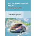 Prüfungsvorbereitung Aktuell Gesellenprüfung Teil 1 Kraftfahrzeugtechnik + Lösungen, 2 Bde. - Richard Fischer, Rolf Gscheidle, Tobias Gscheidle, Uwe H