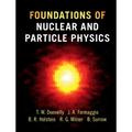 Foundations Of Nuclear And Particle Physics - T. William Donnelly, Joseph A. Formaggio, Barry R. Holstein, Richard G. Milner, Bernd Surrow, Gebunden