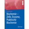 Biochemie - Zelle, Enzyme, Praktische Biochemie - Freya Harmjanz, Kartoniert (TB)