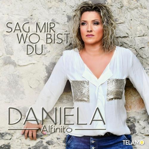 Sag mir wo du bist - Daniela Alfinito, Daniela Alfinito. (CD)