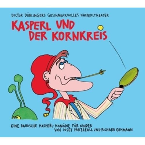 Kasperl Und Der Kornkreis - Doctor Döblingers Geschmackvolles Kasperltheater. (CD)