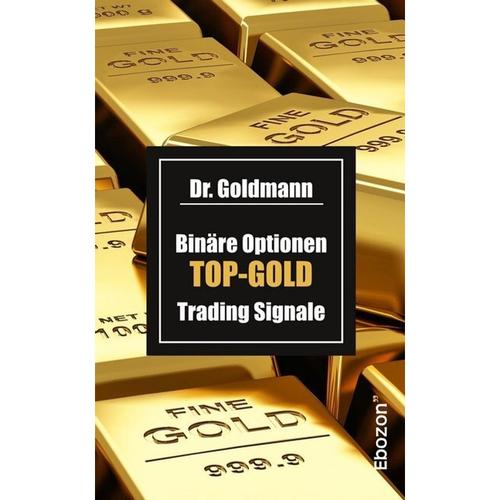 Binäre Optionen Top-Gold Trading Signale Von Dr. Goldmann, Taschenbuch, 2017