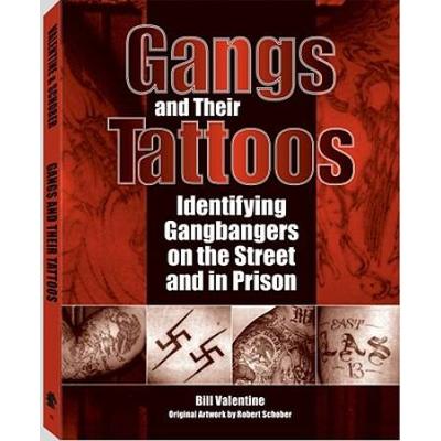 Gangs And Their Tattoos: Identifying Gangbangers On The Street And In Prison
