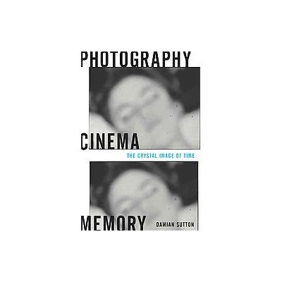 Photography, Cinema, Memory by Damian Sutton (Paperback - Univ of Minnesota Pr)