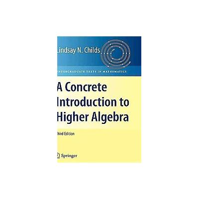 A Concrete Introduction to Higher Algebra by Lindsay N. Childs (Paperback - Subsequent)