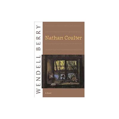 Nathan Coulter by Wendell Berry (Paperback - Counterpoint)