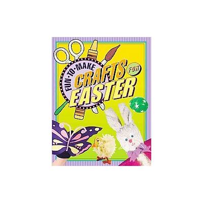 Fun-to-Make Crafts For Easter by Tom Daning (Hardcover - Boyds Mills Pr)