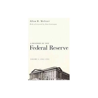 A History of the Federal Reserve 1913-1951 by Allan H. Meltzer (Paperback - Univ of Chicago Pr)