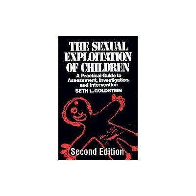The Sexual Exploitation of Children by Seth L. Goldstein (Hardcover - Subsequent)