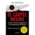 El C�Rtel Negro: C�Mo El Crimen Organizado Se Ha Apoderado De Pemex