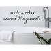 Trinx Soak Relax Unwind Rejuvenate Script Wall Decal Vinyl in Black | 9 H x 24 W in | Wayfair F40915DD069B4FDEBE04539F5E9540B8