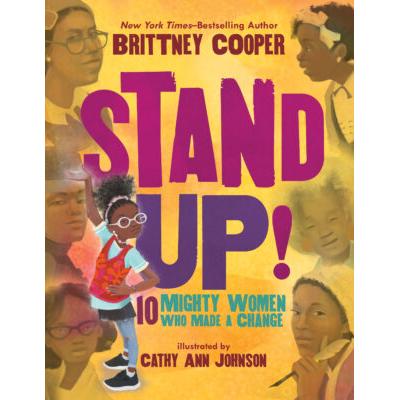 Stand Up! 10 Mighty Women Who Made a Change (Hardcover) - Brittney Cooper