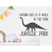 Trinx Raising Is A Walk In The Park Jurassic Park | Wall Decal For Vinyl in Gray | 12 H x 15 W in | Wayfair A9792420DFA84979AE508F045961A26F