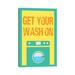 East Urban Home Get Your Wash on by Sd Graphics Studio - Wrapped Canvas Textual Art Metal in Blue/Green/Orange | 40 H x 26 W x 1.5 D in | Wayfair