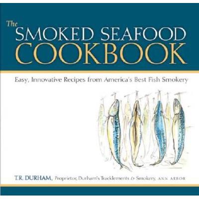 The Smoked Seafood Cookbook: Easy, Innovative Reci...