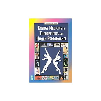 Energy Medicine in Therapeutics and Human Performance by James L. Oschman (Paperback - Butterworth-H