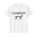 Chardon yeay! - Sekt Weißwein Wein Vino Chardonnay T-Shirt