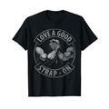 Love Good Strap-On Herren Damen Arm Wrestling Wrestler T-Shirt