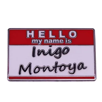 The Princess Bride Quote - Hello My Name Is Inigo Montoya Pin Badge Adventure Comedy Movie Fans Flair Addition