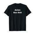 Asiatische Sexpuppe T-Shirt