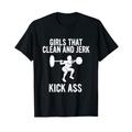 Girls That Clean And Jerk Kick Ass Lustige Bekleidung T-Shirt