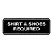 Signs ByLITA Standard Shirt & Shoes Required Sign (Brushed Silver) - Medium Plastic in Black | 1 H x 7 W x 2.5 D in | Wayfair STNSSRI-BLKM
