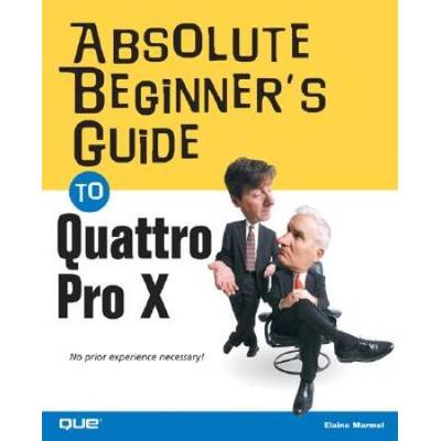 Absolute Beginner's Guide To Quattro Pro X3