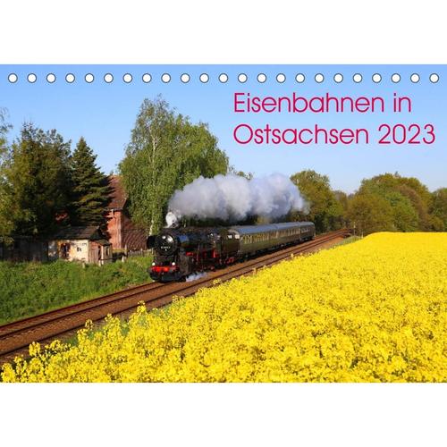 Eisenbahnen in Ostsachsen 2023 (Tischkalender 2023 DIN A5 quer)